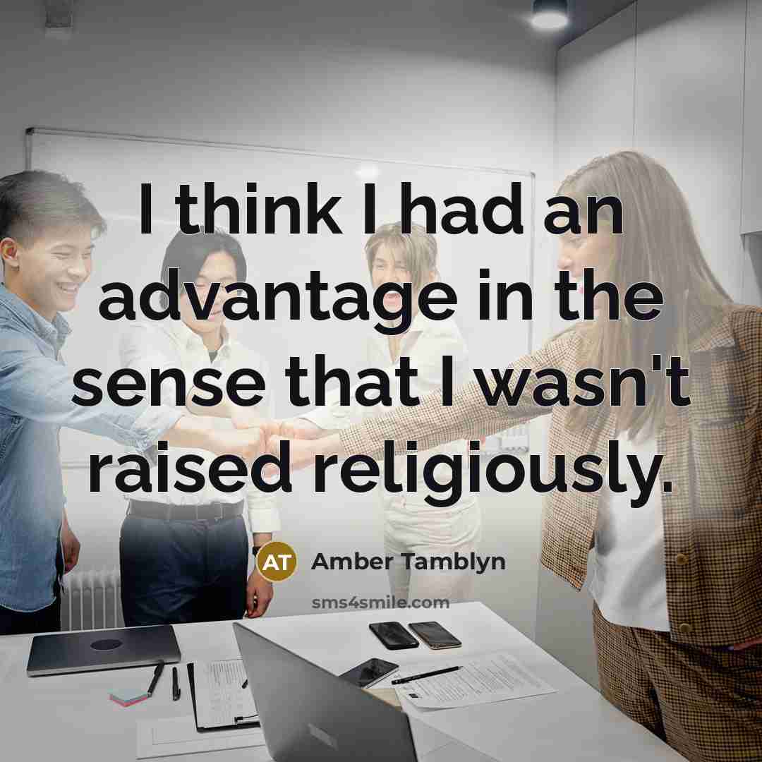 “I think I had an advantage in the sense that…” quote by Amber Tamblyn