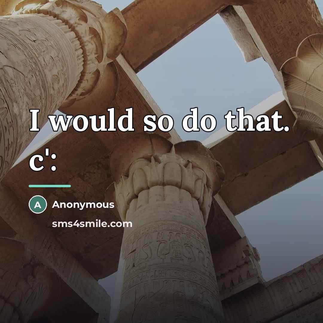 “I would so do that. c':…” quote by Anonymous
