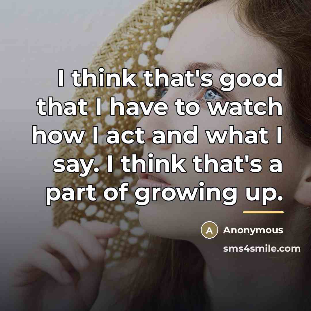 “I think that's good that I have to watch how…” quote by Anonymous