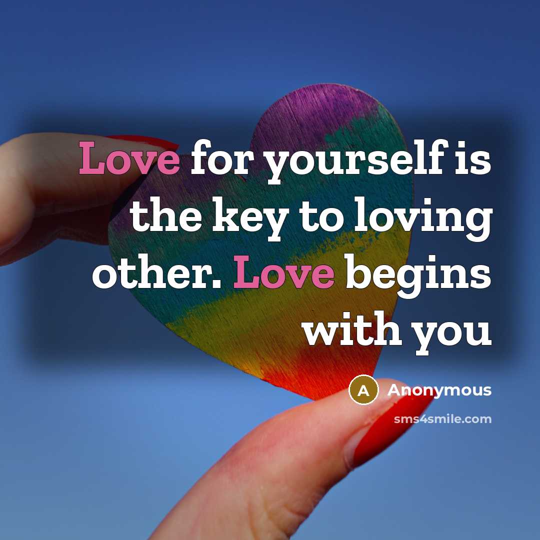 “Love for yourself is the key to loving other. Love…” quote by Anonymous
