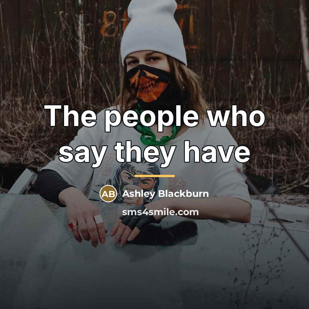 “The people who say they have…” quote by Ashley Blackburn