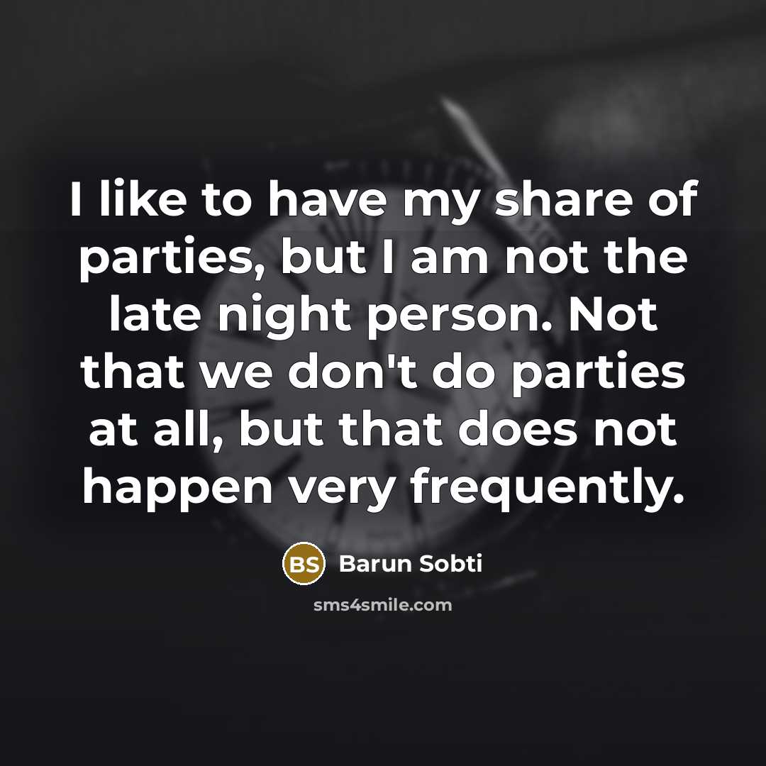 “I like to have my share of parties, but I…” quote by Barun Sobti