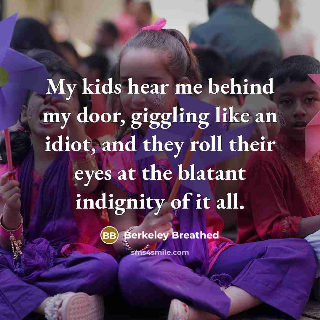 “My kids hear me behind my door, giggling like an…” quote by Berkeley Breathed