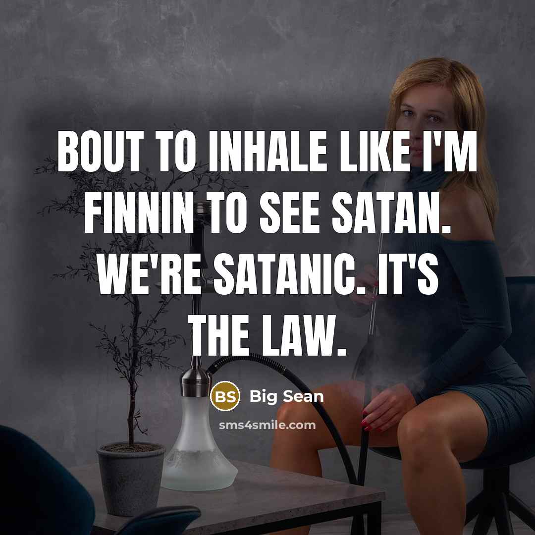 “Bout to inhale like I'm finnin to see Satan. We're…” quote by Big Sean