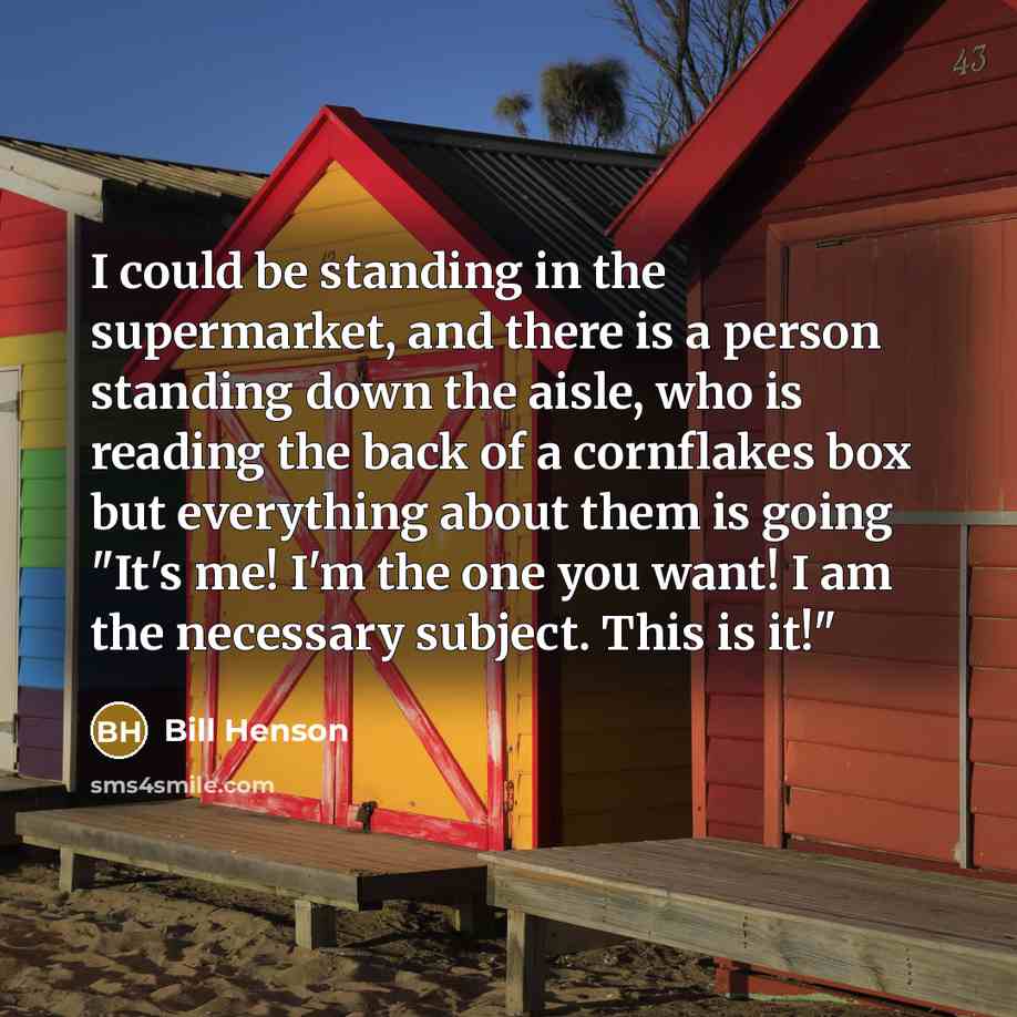 “I could be standing in the supermarket, and there is…” quote by Bill Henson