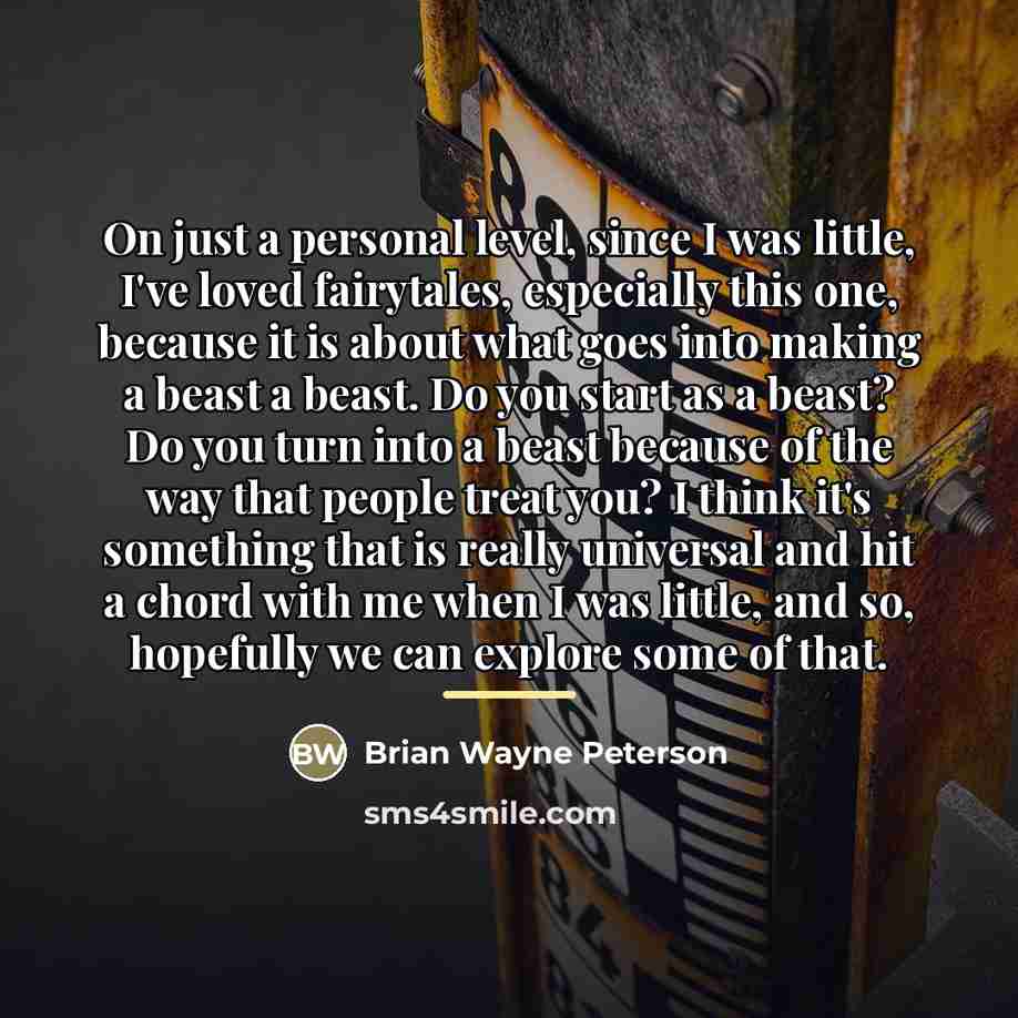“On just a personal level, since I was little, I've…” quote by Brian Wayne Peterson