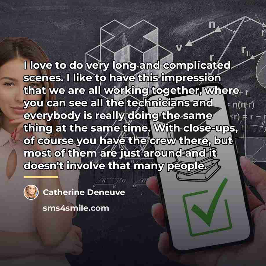 “I love to do very long and complicated scenes. I…” quote by Catherine Deneuve