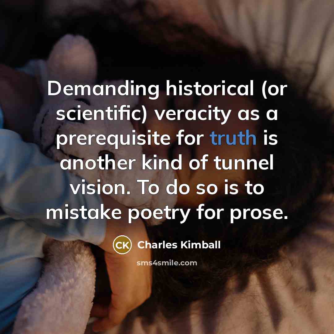 “Demanding historical (or scientific) veracity as a prerequisite for truth…” quote by Charles Kimball