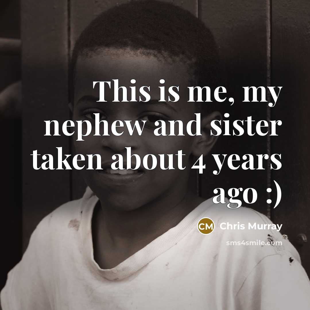 “This is me, my nephew and sister taken about 4…” quote by Chris Murray