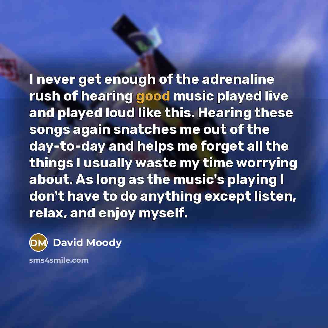 “I never get enough of the adrenaline rush of hearing…” quote by David Moody