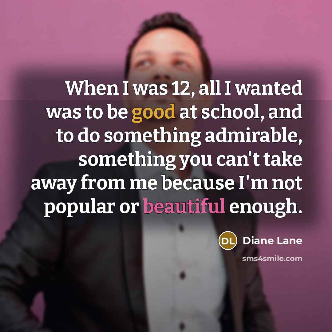 “When I was 12, all I wanted was to be…” quote by Diane Lane
