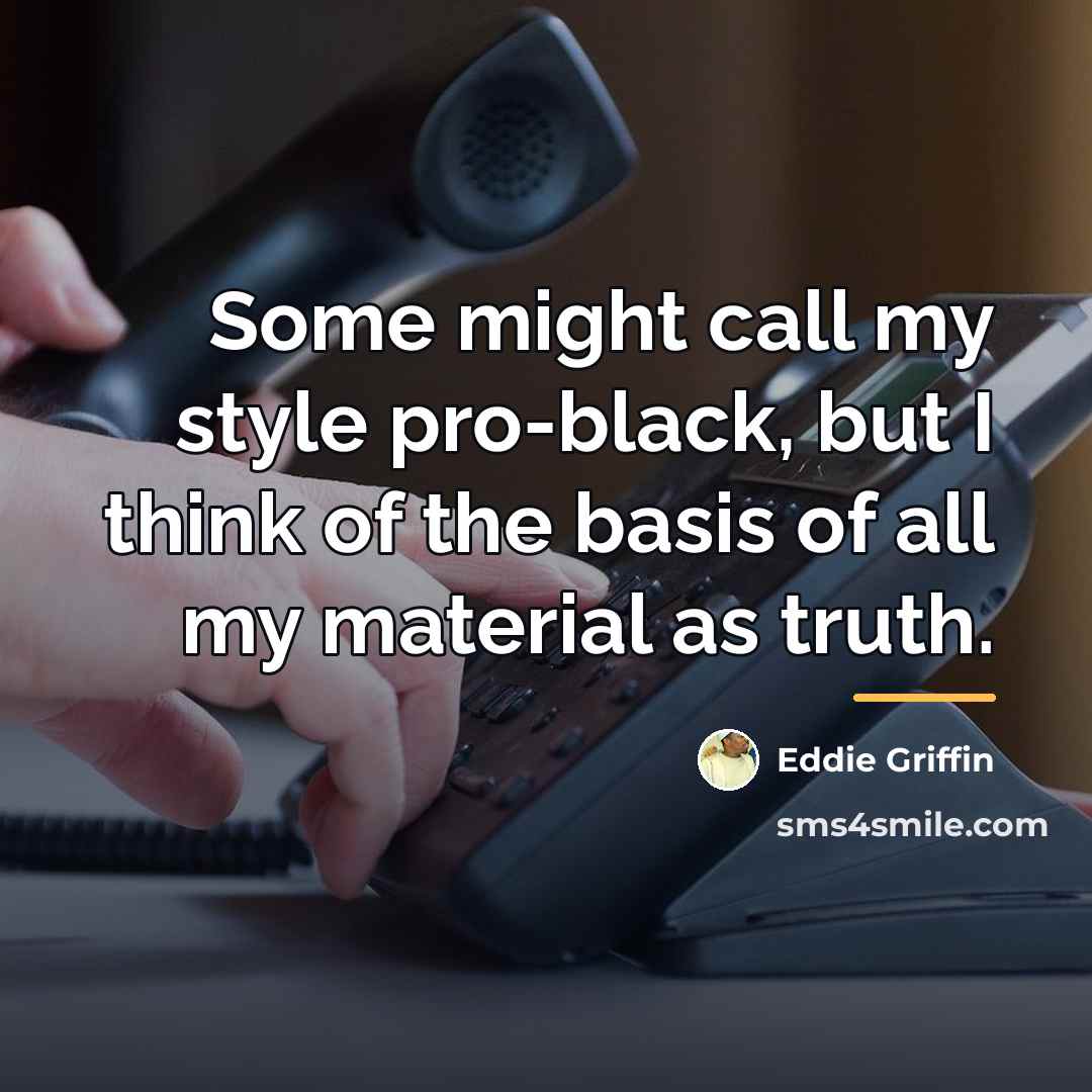 “Some might call my style pro-black, but I think of…” quote by Eddie Griffin