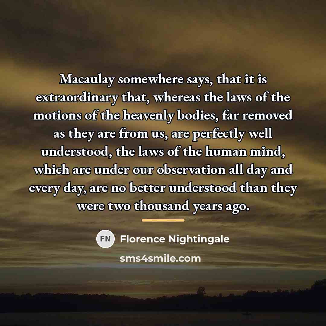 “Macaulay somewhere says, that it is extraordinary that, whereas the…” quote by Florence Nightingale