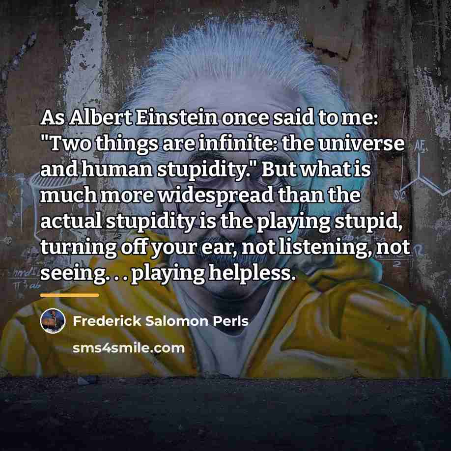 “As Albert Einstein once said to me: "Two things are…” quote by Frederick Salomon Perls