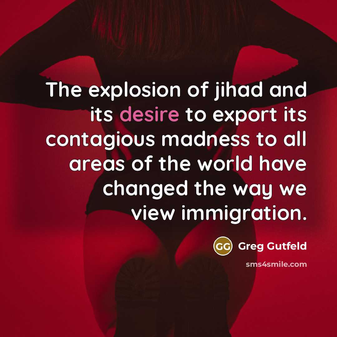 “The explosion of jihad and its desire to export its…” quote by Greg Gutfeld