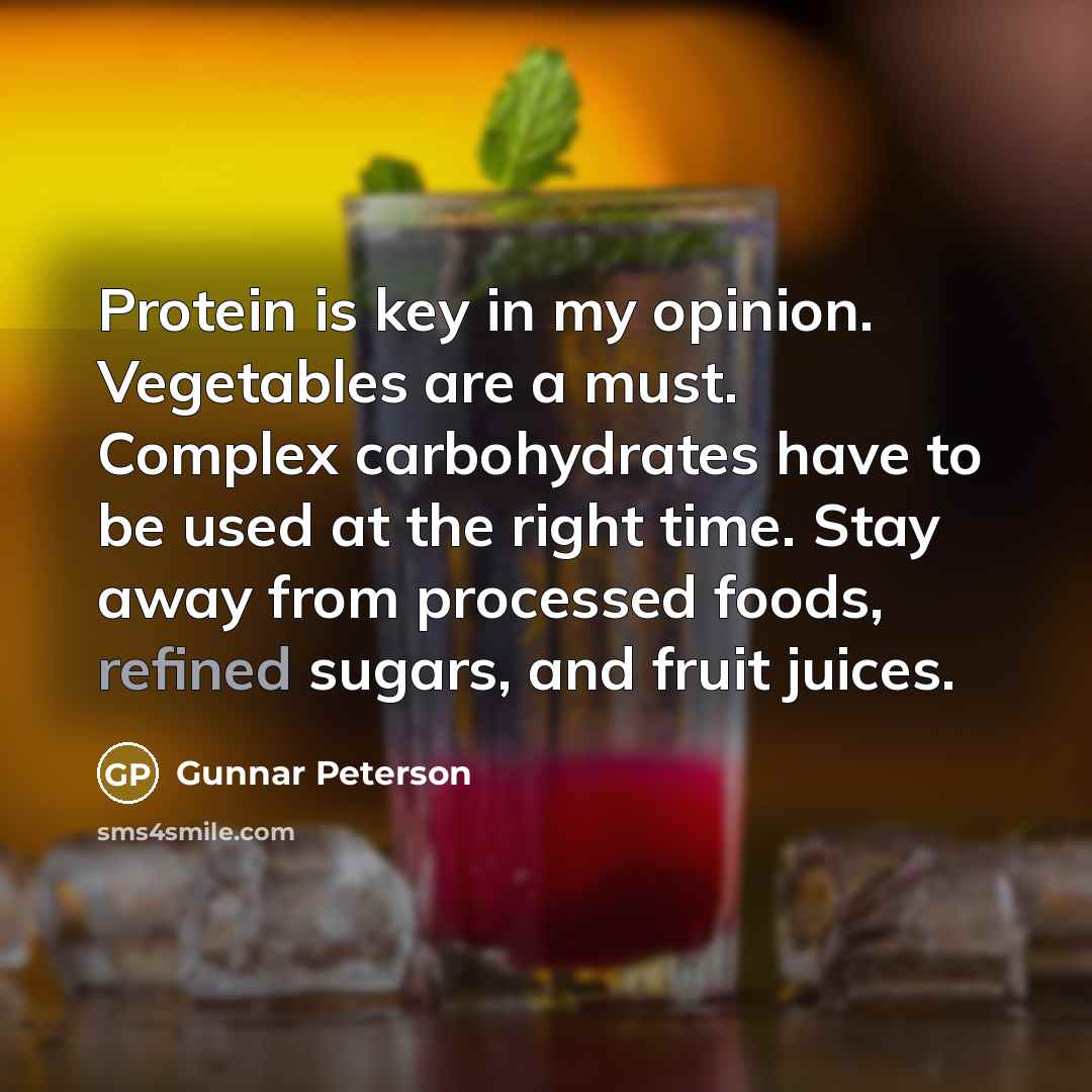 “Protein is key in my opinion. Vegetables are a must.…” quote by Gunnar Peterson
