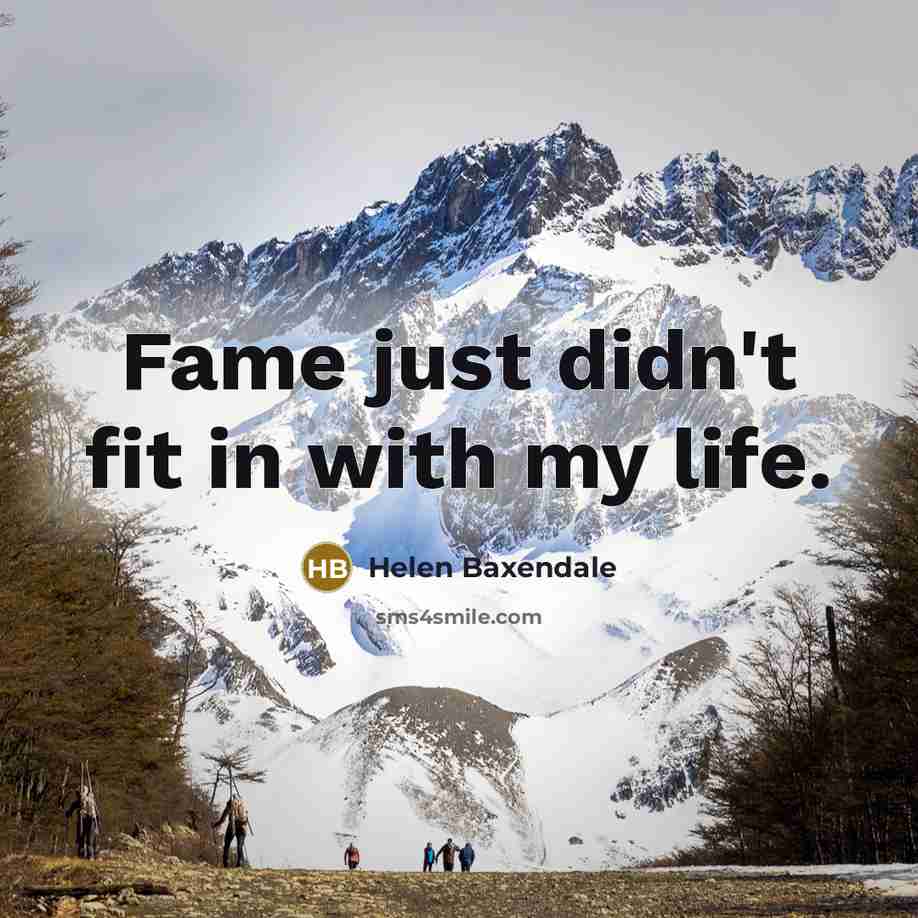 “Fame just didn't fit in with my life.…” quote by Helen Baxendale