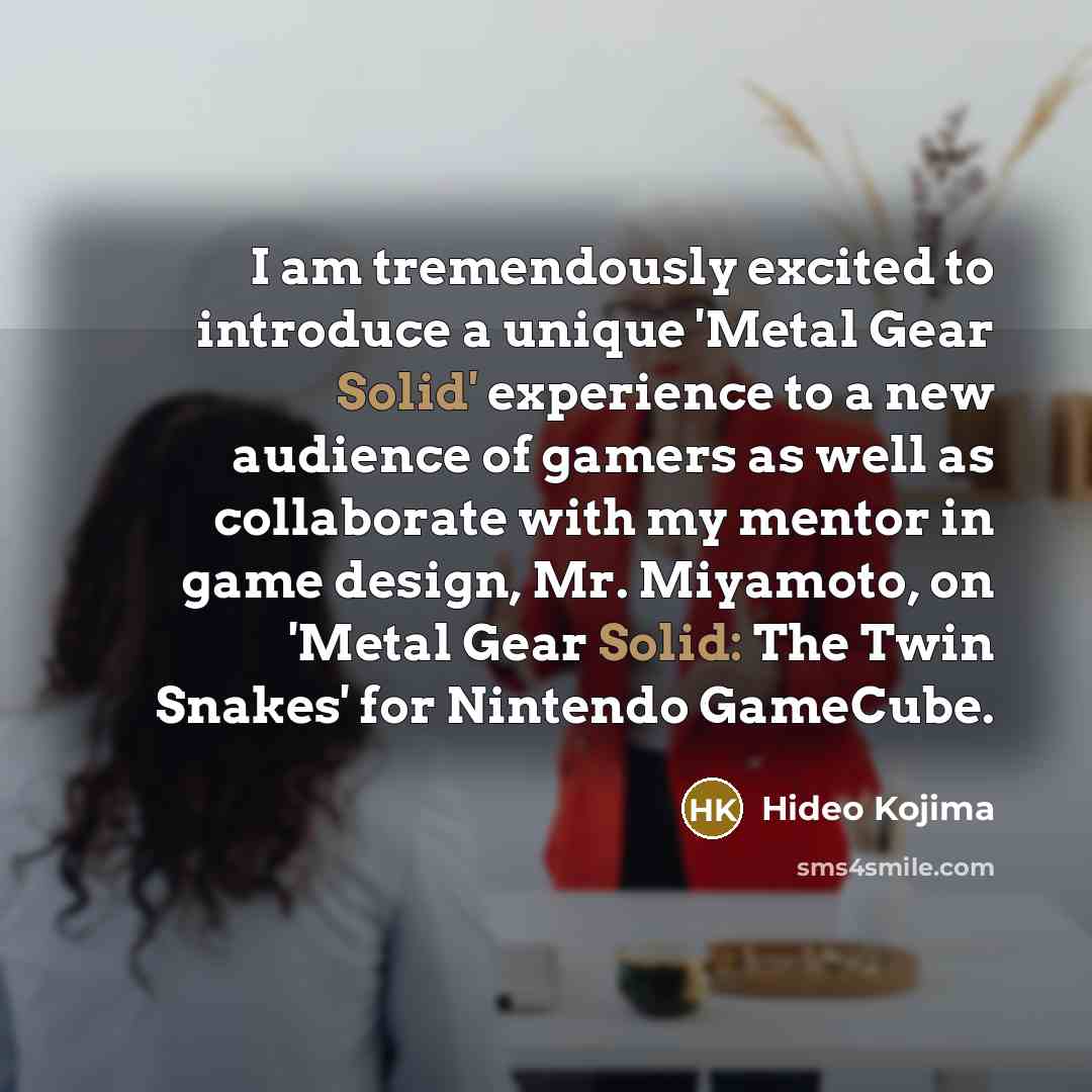 “I am tremendously excited to introduce a unique 'Metal Gear…” quote by Hideo Kojima