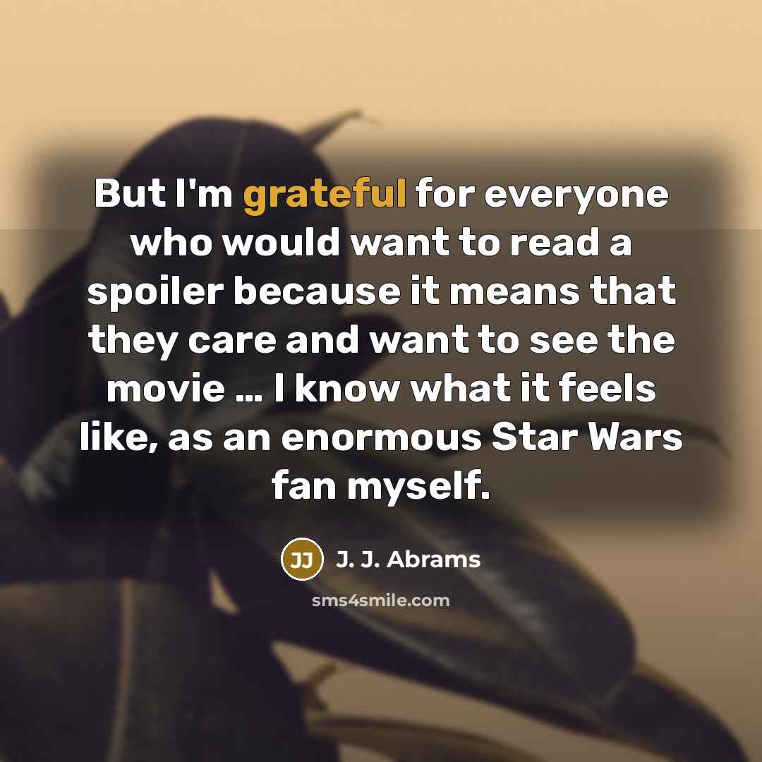 “But I'm grateful for everyone who would want to read…” quote by J. J. Abrams