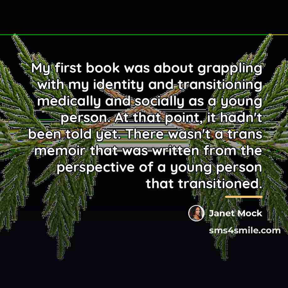 “My first book was about grappling with my identity and…” quote by Janet Mock