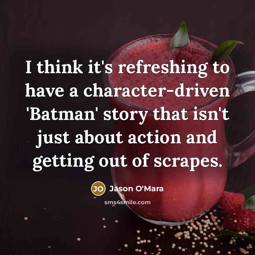 “I think it's refreshing to have a character-driven 'Batman' story…” quote by Jason O'Mara