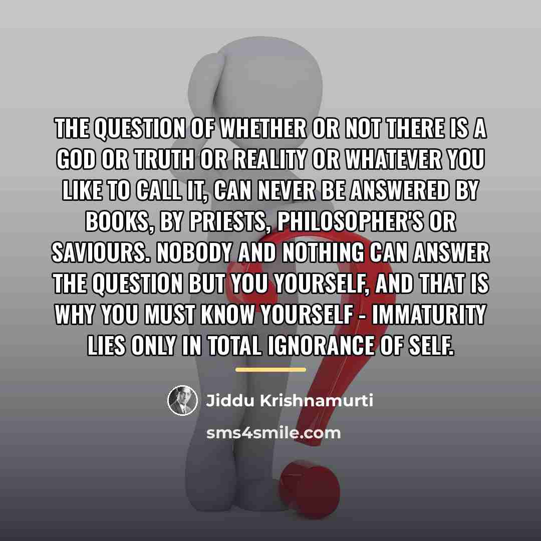 “The question of whether or not there is a God…” quote by Jiddu Krishnamurti