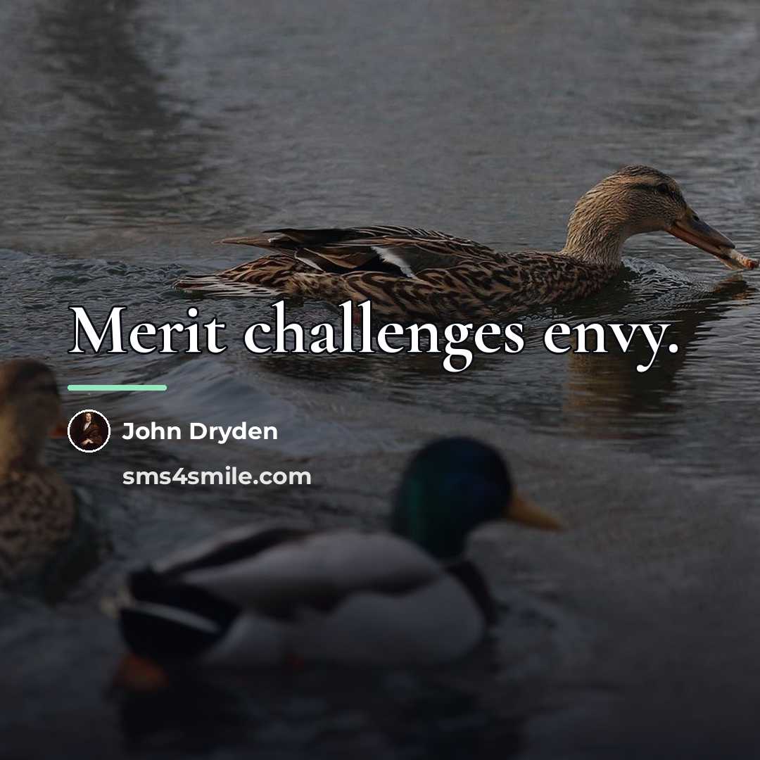 “Merit challenges envy.…” quote by John Dryden