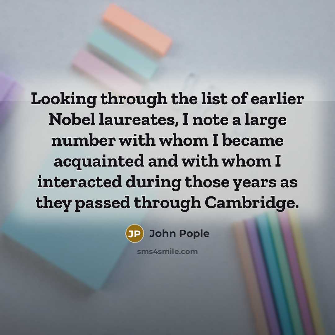 “Looking through the list of earlier Nobel laureates, I note…” quote by John Pople