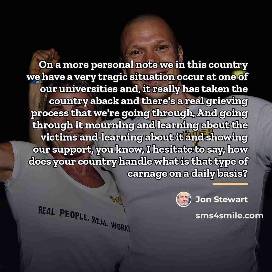 “On a more personal note we in this country we…” quote by Jon Stewart