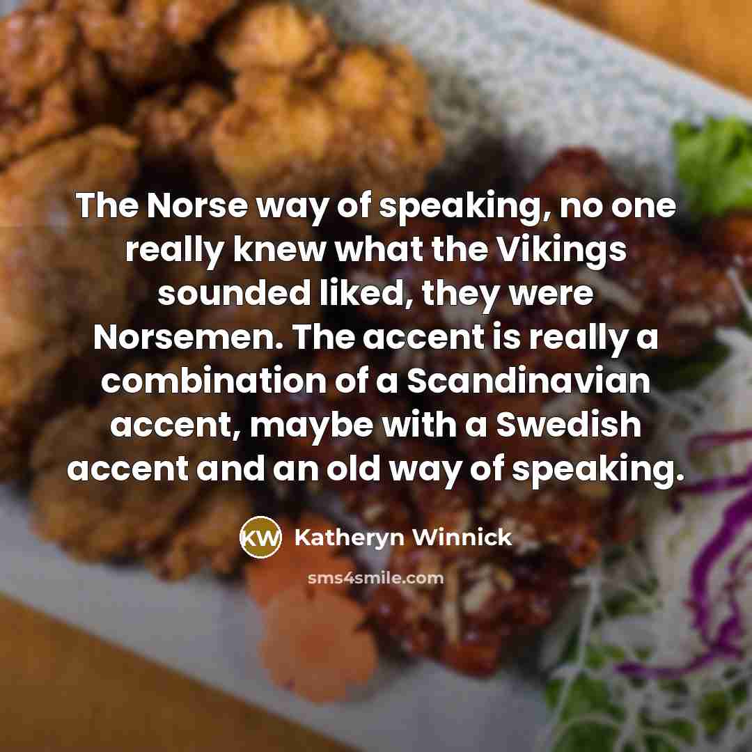 “The Norse way of speaking, no one really knew what…” quote by Katheryn Winnick