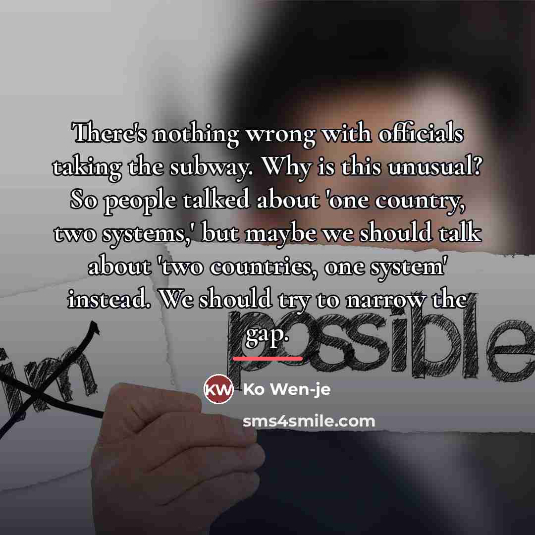 “There's nothing wrong with officials taking the subway. Why is…” quote by Ko Wen-je