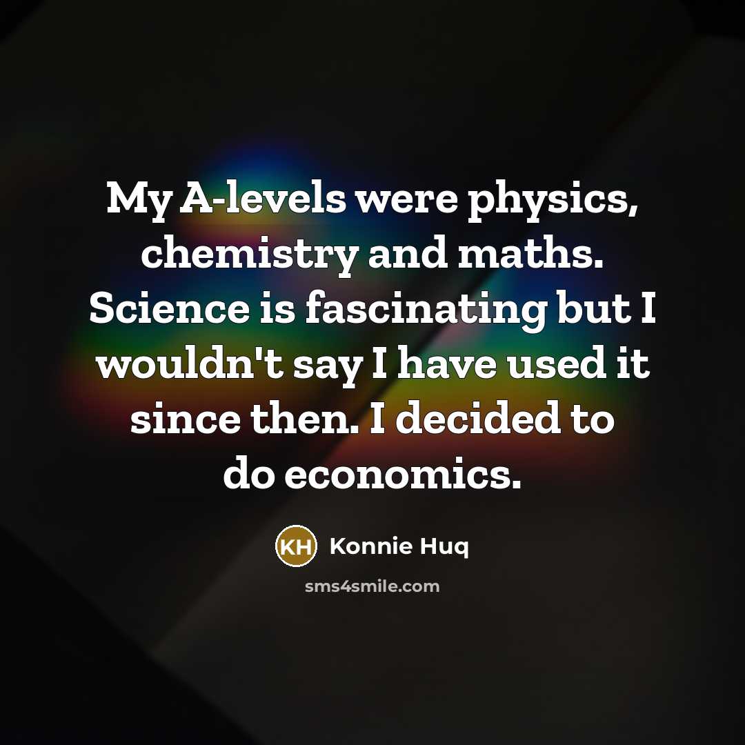 “My A-levels were physics, chemistry and maths. Science is fascinating…” quote by Konnie Huq