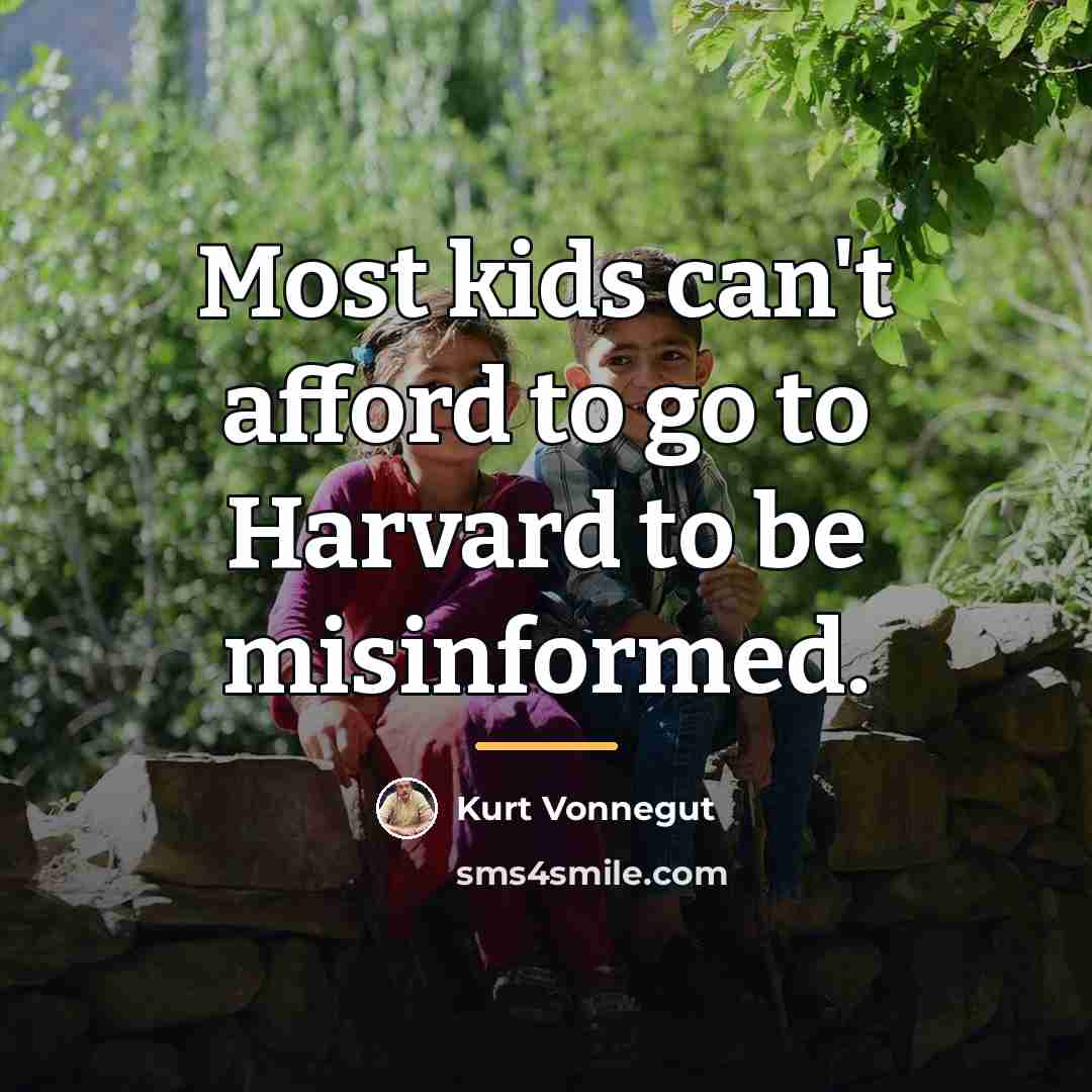 “Most kids can't afford to go to Harvard to be…” quote by Kurt Vonnegut