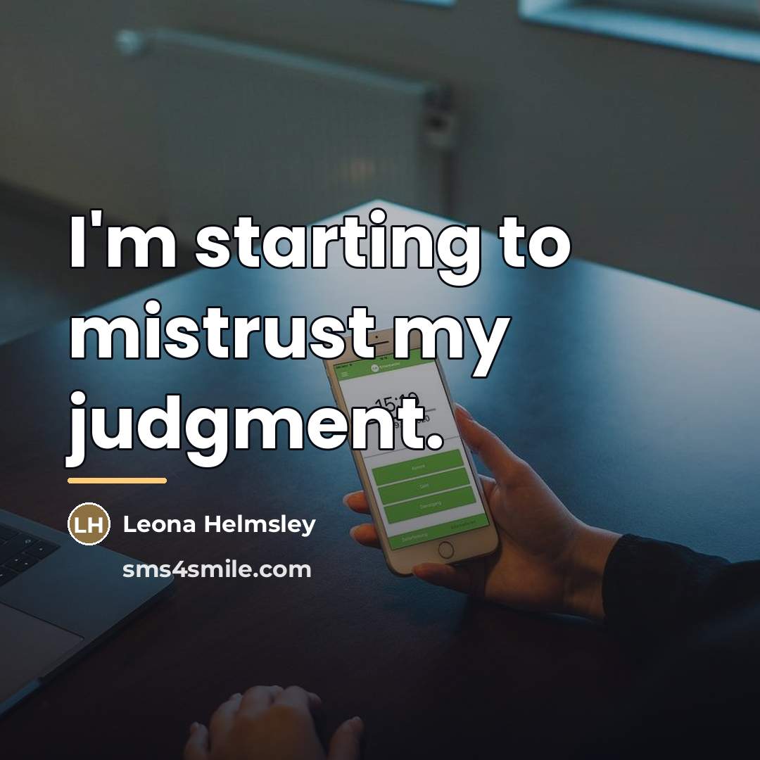 “I'm starting to mistrust my judgment.…” quote by Leona Helmsley