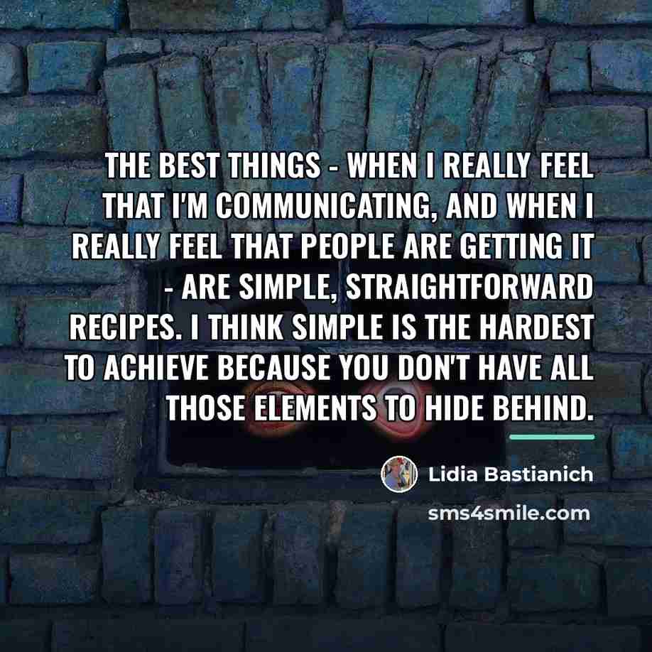 “The best things - when I really feel that I'm…” quote by Lidia Bastianich