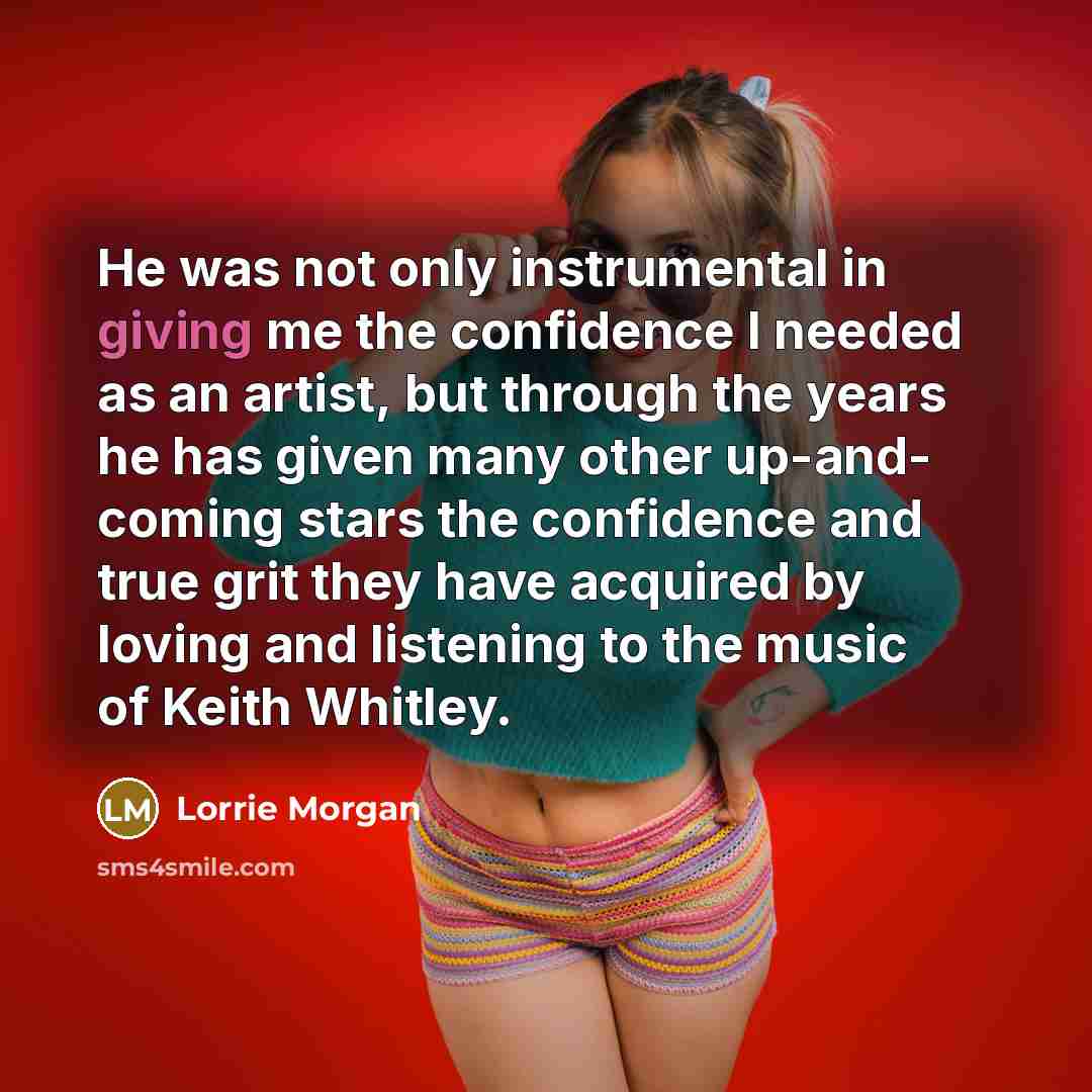 “He was not only instrumental in giving me the confidence…” quote by Lorrie Morgan