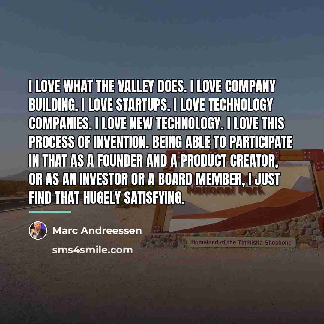 “I love what the Valley does. I love company building.…” quote by Marc Andreessen