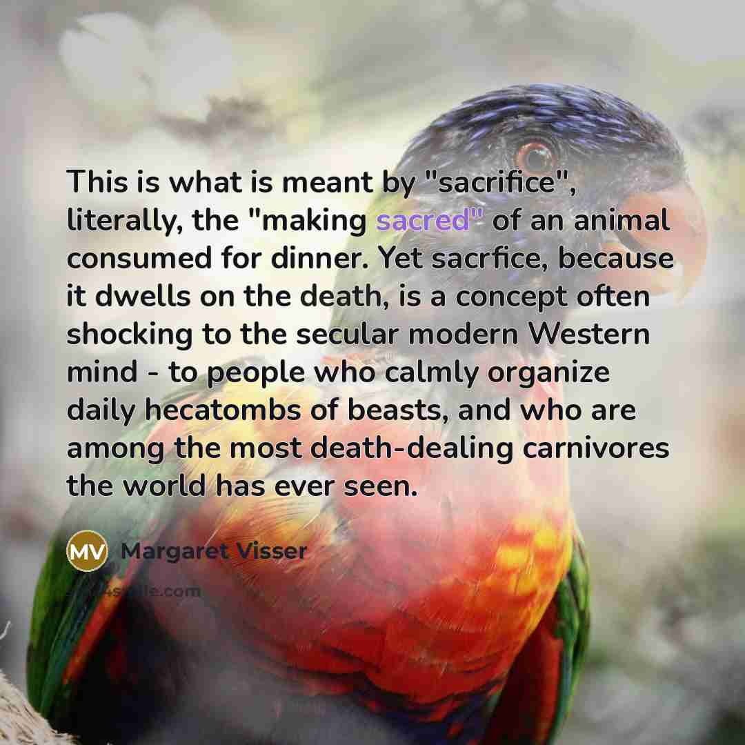 “This is what is meant by "sacrifice", literally, the "making…” quote by Margaret Visser
