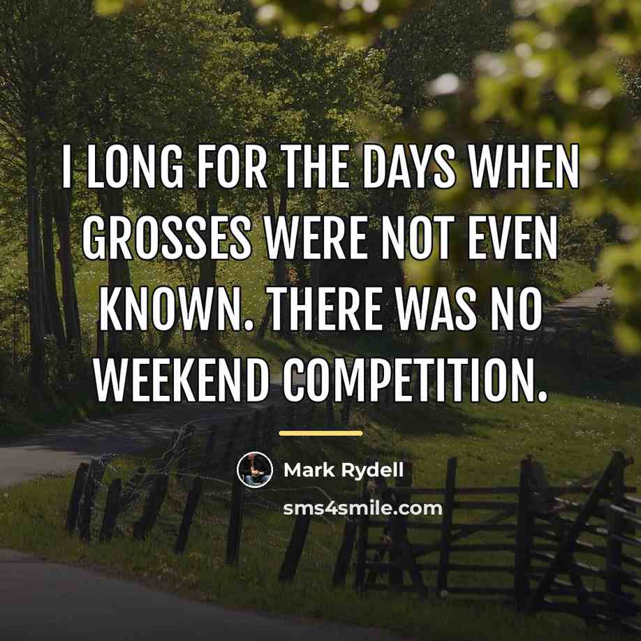 “I long for the days when grosses were not even…” quote by Mark Rydell