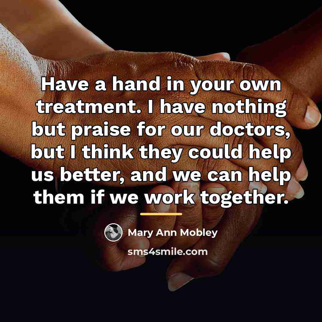 “Have a hand in your own treatment. I have nothing…” quote by Mary Ann Mobley