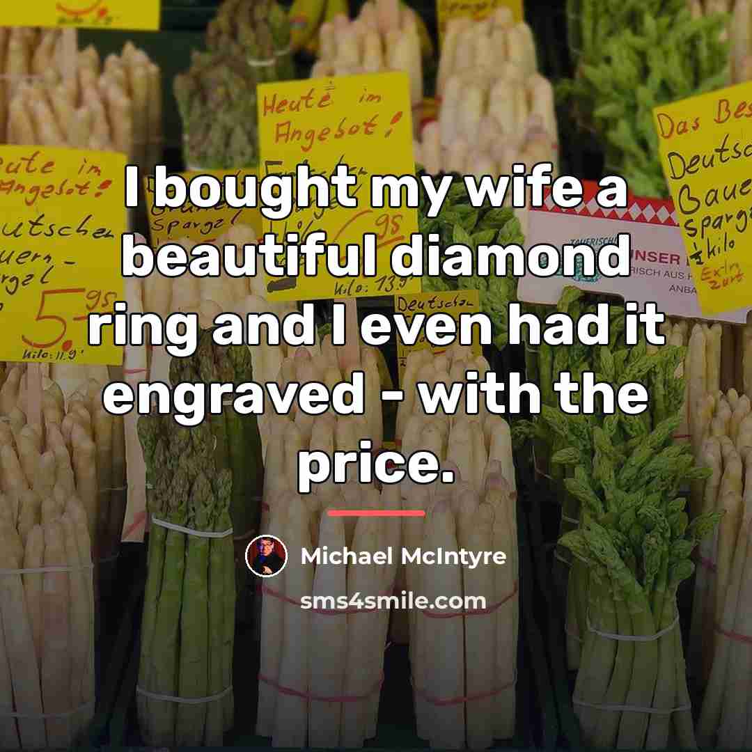 “I bought my wife a beautiful diamond ring and I…” quote by Michael McIntyre