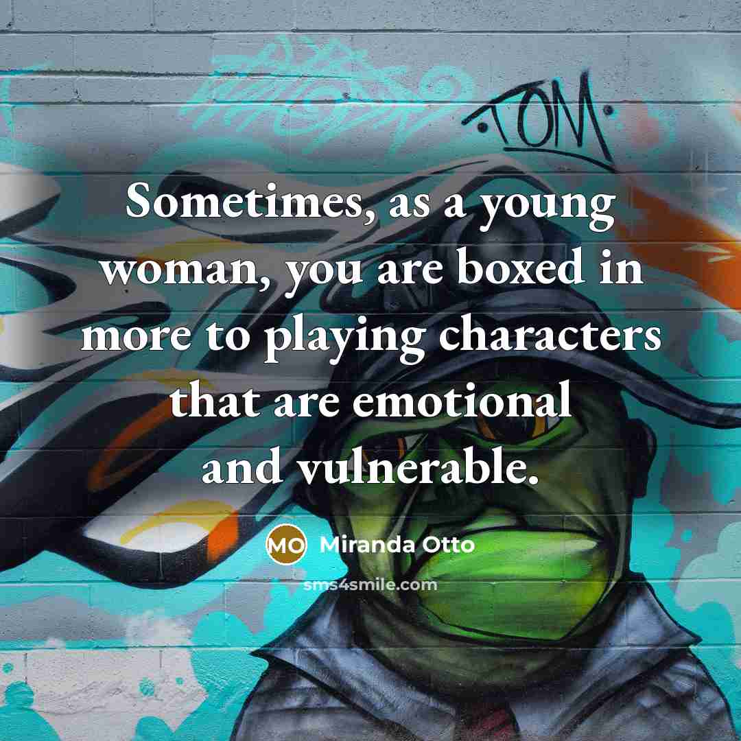 “Sometimes, as a young woman, you are boxed in more…” quote by Miranda Otto