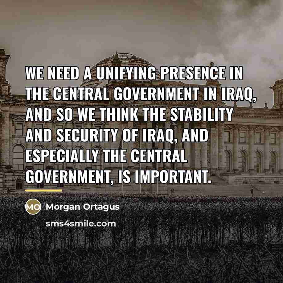 “We need a unifying presence in the central government in…” quote by Morgan Ortagus