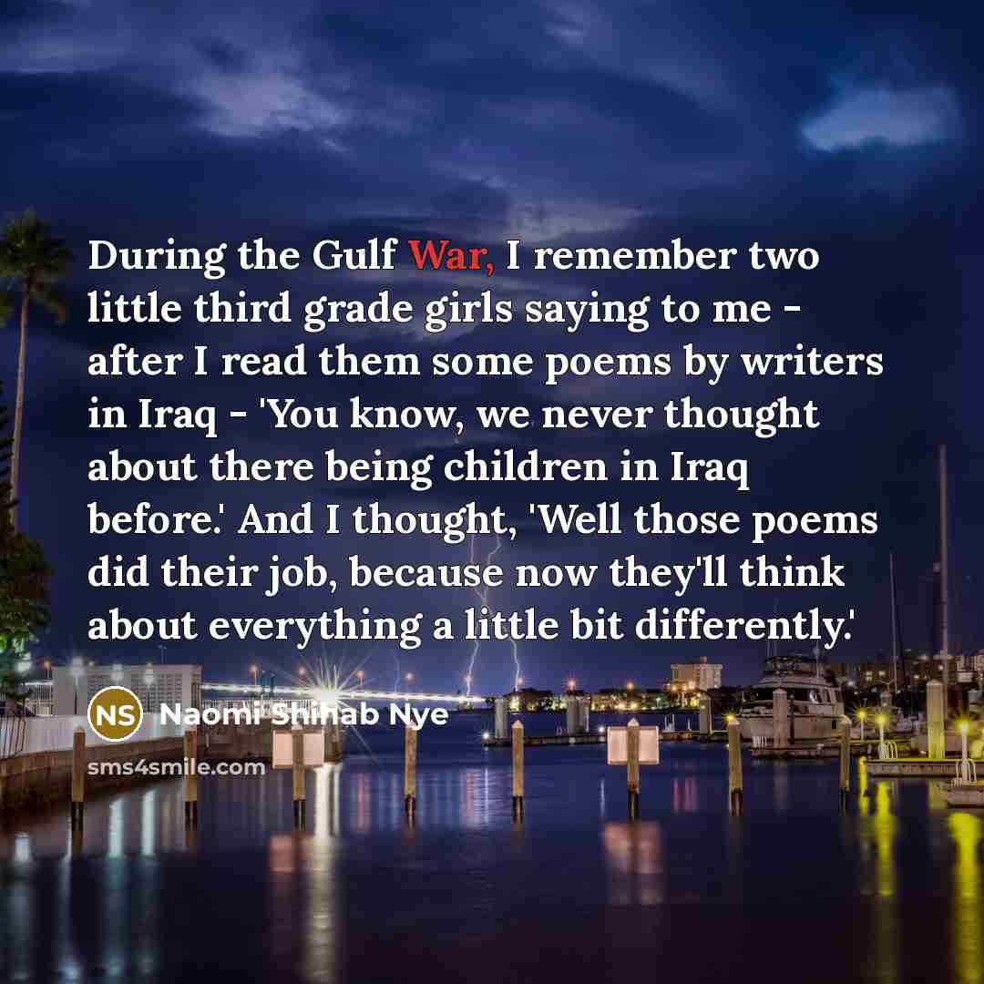 “During the Gulf War, I remember two little third grade…” quote by Naomi Shihab Nye