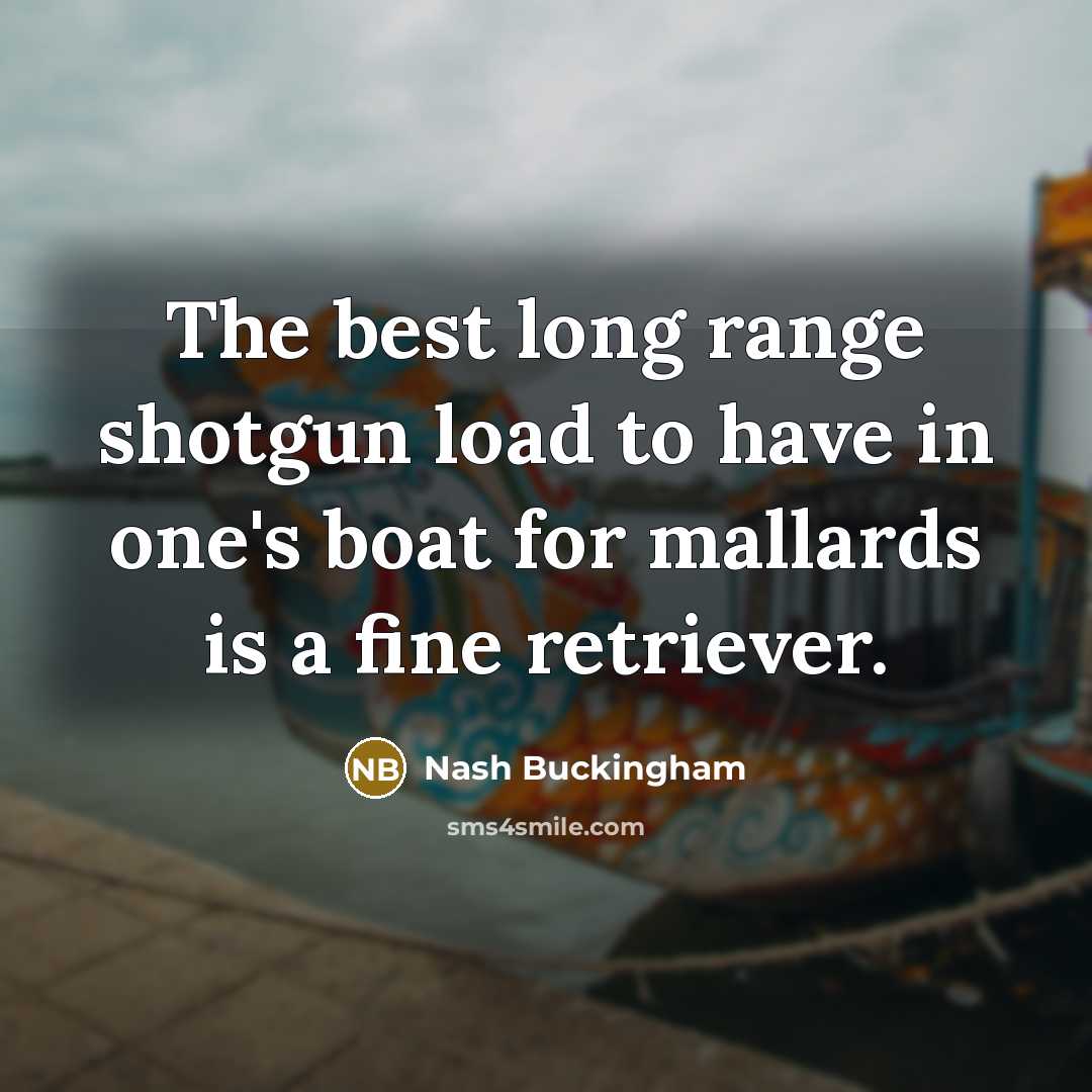 “The best long range shotgun load to have in one's…” quote by Nash Buckingham