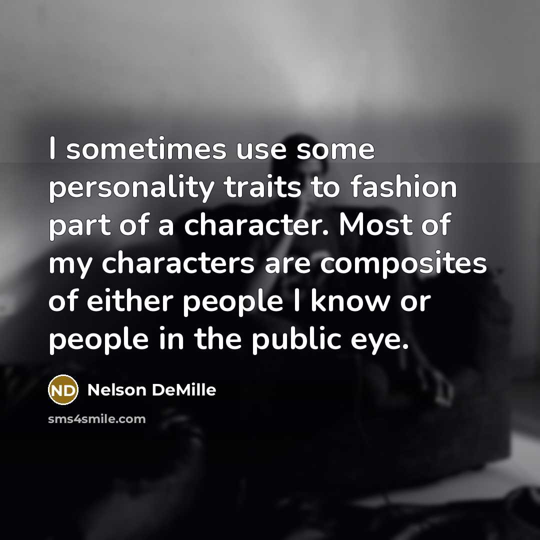 “I sometimes use some personality traits to fashion part of…” quote by Nelson DeMille