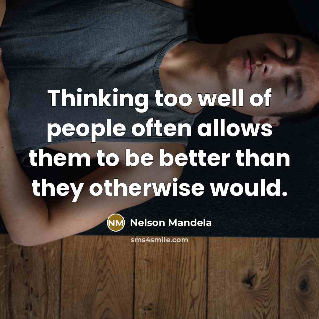 “Thinking too well of people often allows them to be…” quote by Nelson Mandela