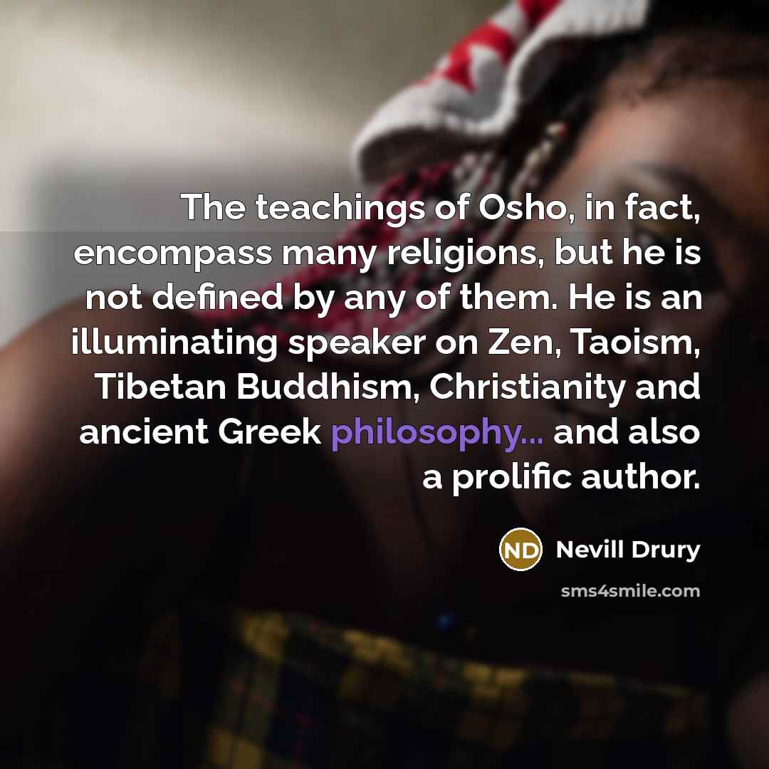 “The teachings of Osho, in fact, encompass many religions, but…” quote by Nevill Drury