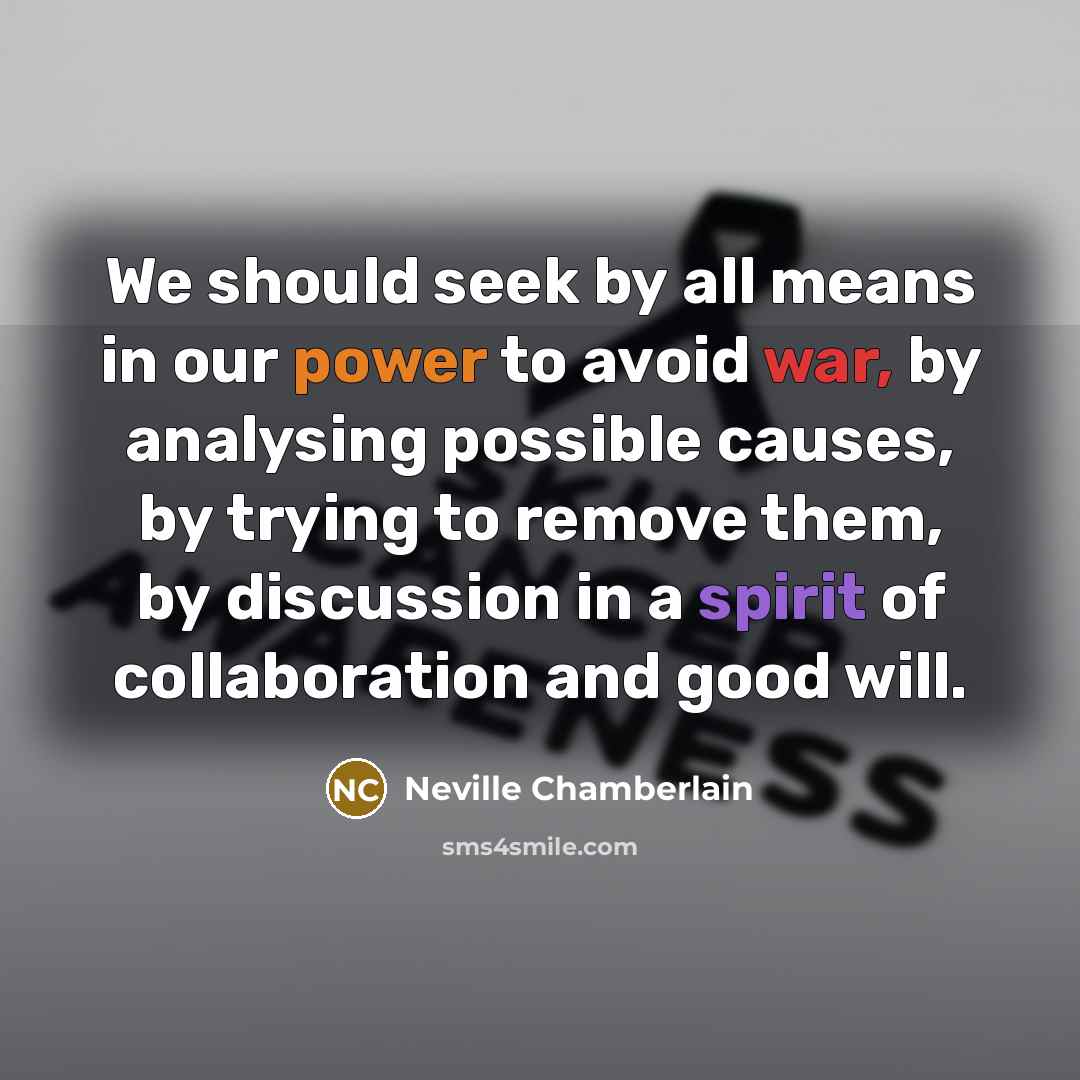 “We should seek by all means in our power to…” quote by Neville Chamberlain