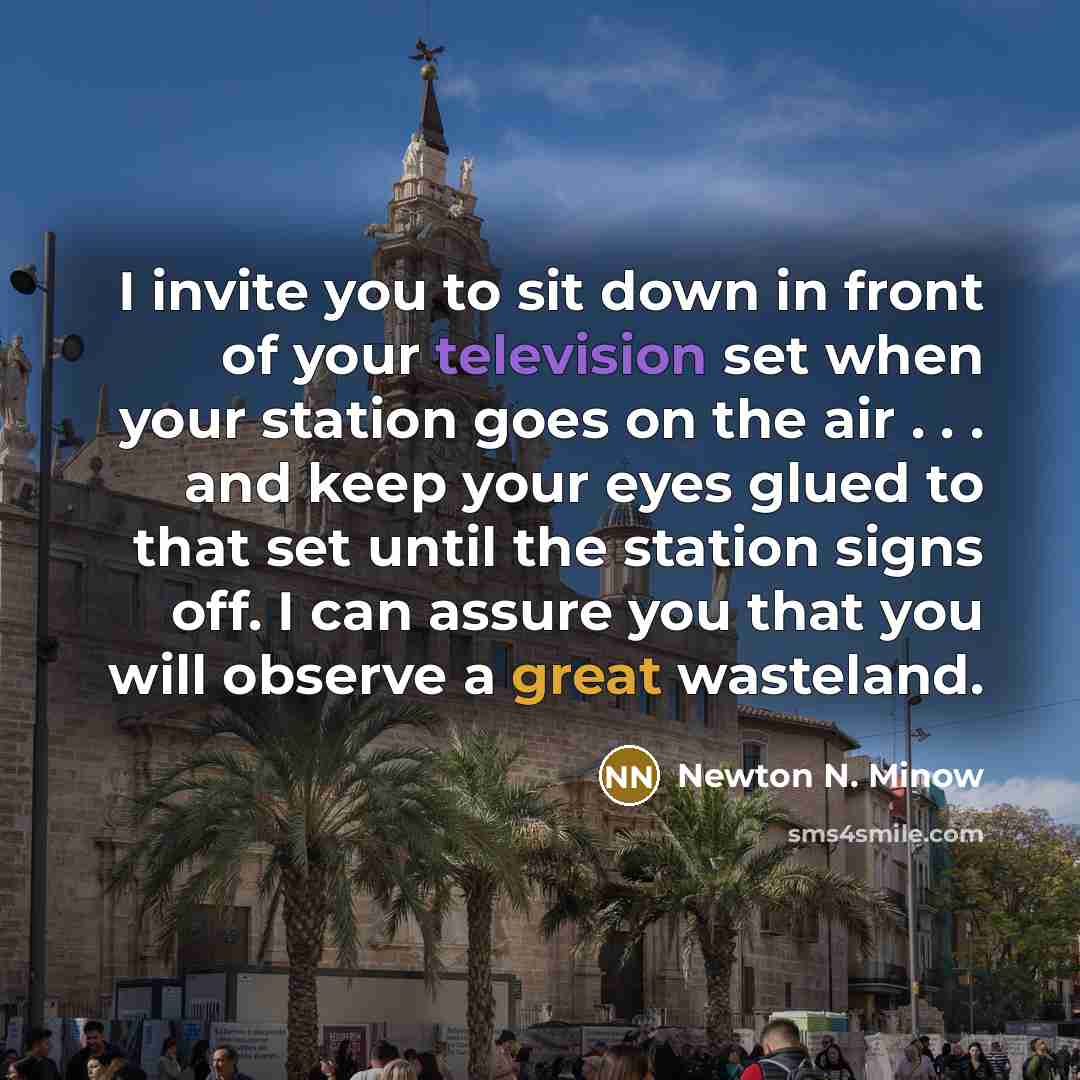 “I invite you to sit down in front of your…” quote by Newton N. Minow